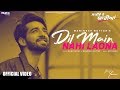 Dil Main Nahi Laona | Maninder Buttar | Mix Singh | Laiye Je Yaarian