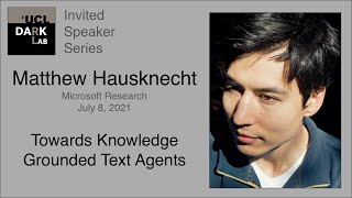 Matthew Hausknecht - Towards Knowledge Grounded Text Agents @ UCL DARK