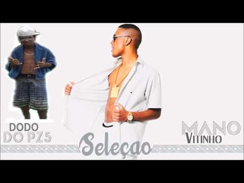 Mano Vitinho e Mc Dodo do Pzs - Seleção (LANÇAMENTO 2014)