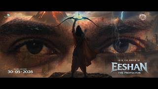 INTO THE WORLD OF EESHAN | OFFICIAL GLIMPSE | EESHAN - THE PROTECTOR | RAHUL CHAKRADHAR | 4K