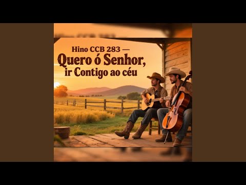Hino 283 Ccb Quero Ó Senhor Ir Contigo ao Céu
