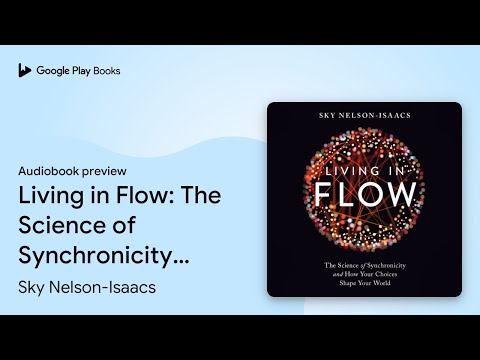 Living in Flow: The Science of Synchronicity… by Sky Nelson-Isaacs · Audiobook preview