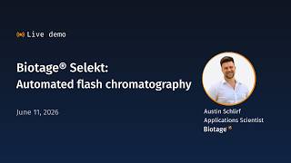 Live demo: Automated, high-performance chromatography with Biotage® Selekt