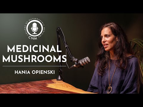 Medicinal Mushrooms: Hania Opienski | CNM Specialist Podcast - Full Episode