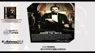 Noel Torres &#39;&#39;Corrido De Jaimon&#39;&#39;Album [LaBalanza] 2014 By bdmnte