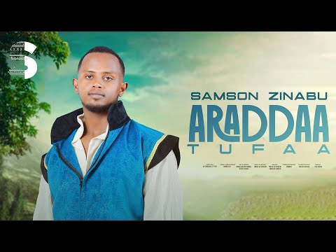 Samson Zinabu - Araddaa Tufaa- New Ethiopian Afan Oromo MUsic 2025 VIdeo(OFficial VIdeo)