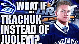 Vancouver Canucks &quot;What If...&quot;: The Canucks Drafted Matthew Tkachuk Instead Of Olli Juolevi? NHL