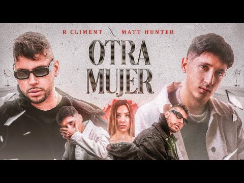 R Climent, Matt Hunter - Otra Mujer (Video Oficial)