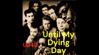 UB40 Until My Dying Day Lyrics
