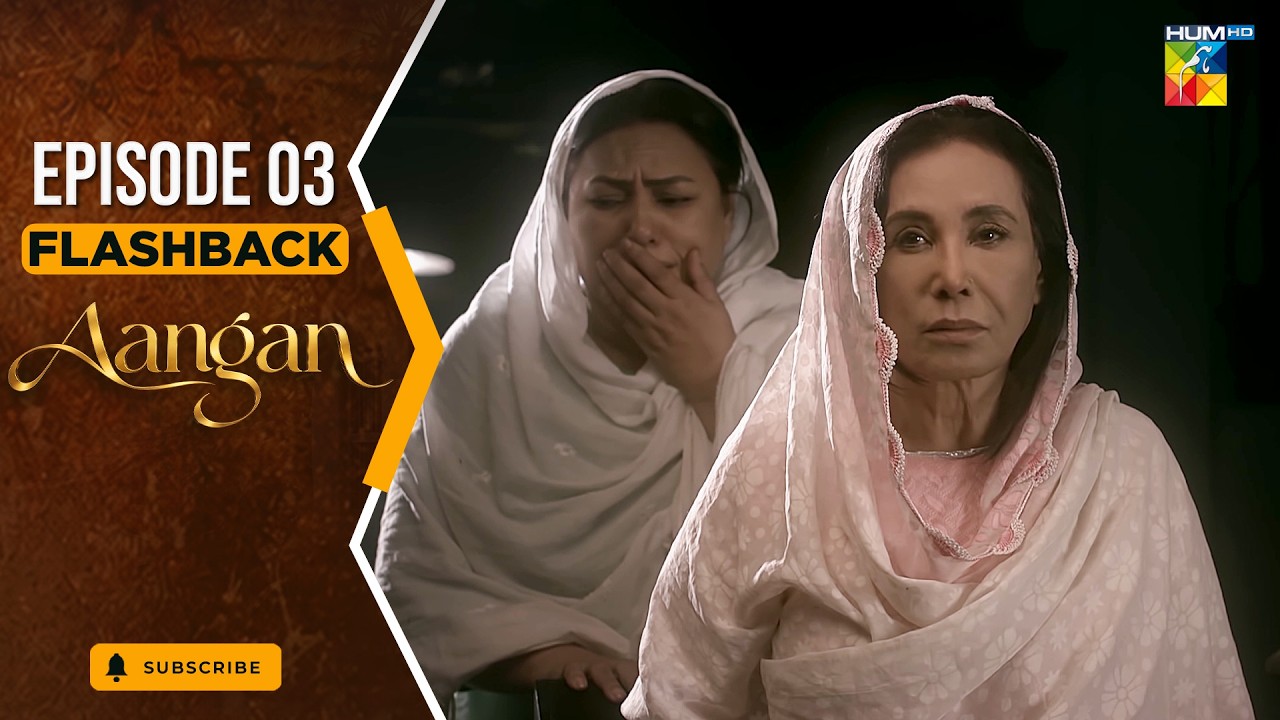 Aangan - Episode 03 - Flashback [ Sajal Ali, Ahad Raza Mir, Ahsan Khan, Mawra Hussain ]