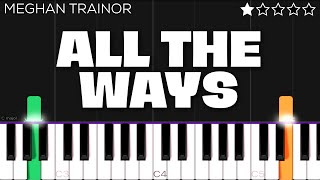 Meghan Trainor - All The Ways | EASY Piano Tutorial