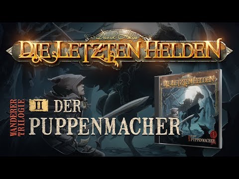 Die Letzten Helden - Der Puppenmacher - Wanderer Trilogie - 02 - Hörspiel komplett