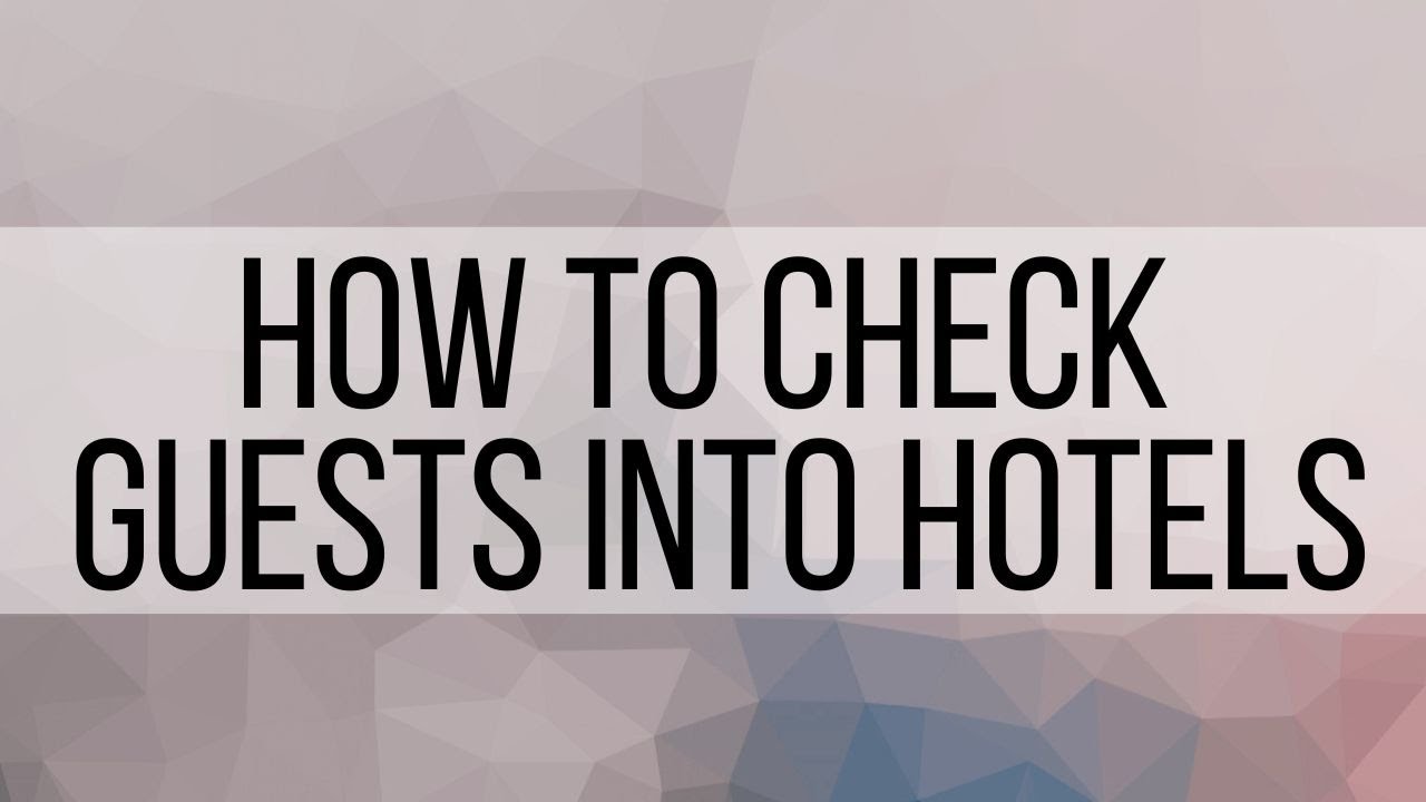 2. How to Check in a Guest to their Hotel