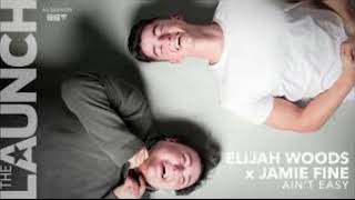 Pas Facile (Ain't Easy) [THE LAUNCH] Elijah Woods x Jamie Fine