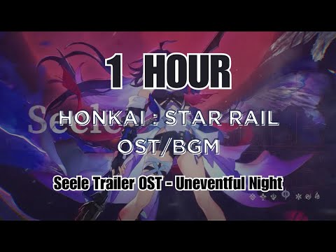 Honkai: Star Rail [BGM OST] Seele Trailer – "Uneventful Night" Theme 1 Hour
