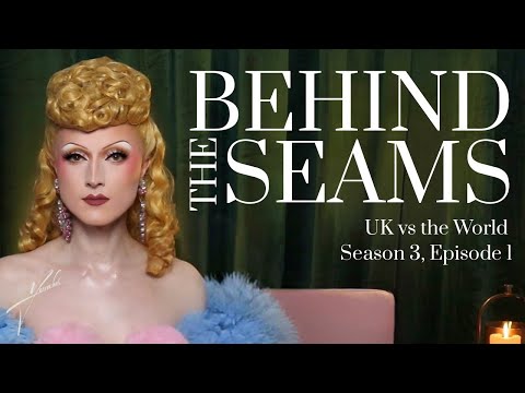 Behind The Seams: RuPaul’s Drag Race UK vs the World S3E1