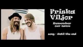 Friska Viljor - Until the end