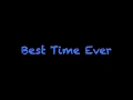 Best Time Ever Lyrics