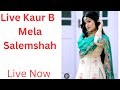 Live Kaur B Mela Salemshah