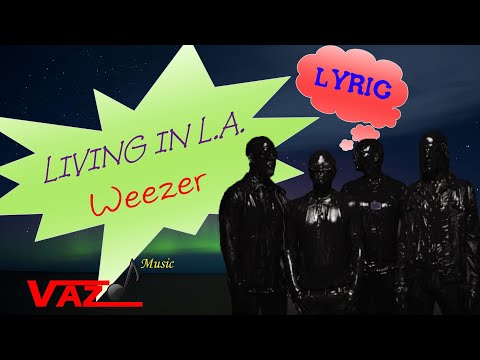 Weezer - Living In LA (Lyrics)