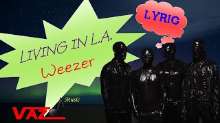 Weezer - Living In LA (Lyrics)