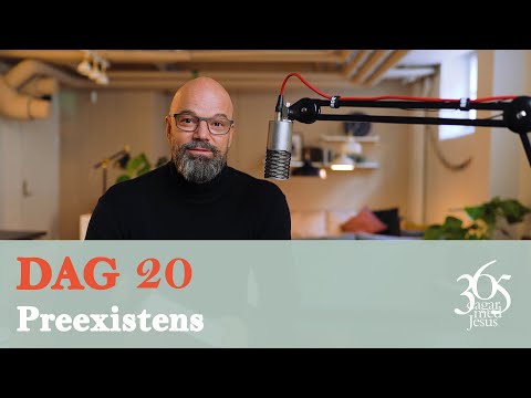 Dag 20 "Preexistens" - 365 dagar med Jesus (Niklas Piensoho)