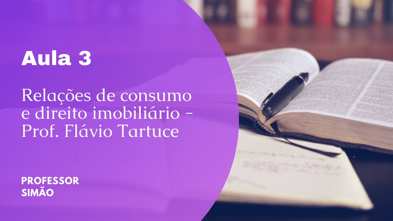 Relações de consumo e direito imobiliário - Prof. Flávio Tartuce