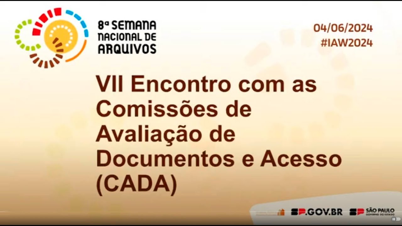 VII ENCONTRO COM AS COMISSÕES DE AVALIAÇÃO DE DOCUMENTOS E ACESSO (CADA)  #IAW2024