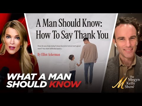 The Crucial Things "A Man Should Know" and Connecting with Young Boys Today, with Elliot Ackerman