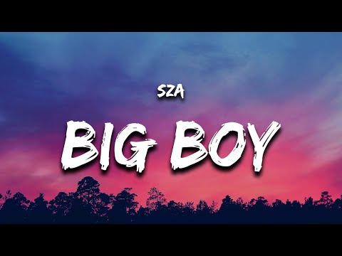 SZA - Big Boy (Lyrics)