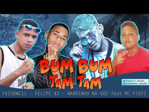 YVISONC11 - FELIPE $2 - NANDINHO NA VOZ feat MC FIOTI - BUMBUM TAM TAM