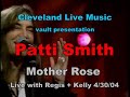 Patti Smith - Mother Rose - Live with Regis + Kelly 4/30/04 part 1 of 2