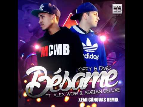 Joeey & DMC Ft. Adrian Deluxe & Alex Wow - Besame (Xemi Canovas Remix)
