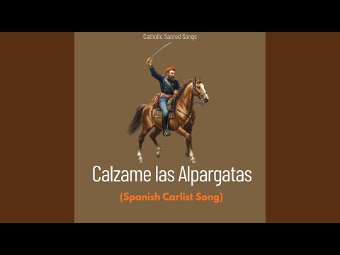 Calzame las Alpargatas (Spanish Carlist Song)