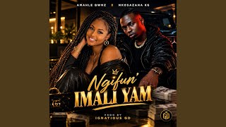 Download lagu Ngifun' Imali Yam (Ignatious GD x Nkosazana KG) mp3 Download lagu Ngifun' Imali Yam (Ignatious GD x Nkosazana KG) mp3