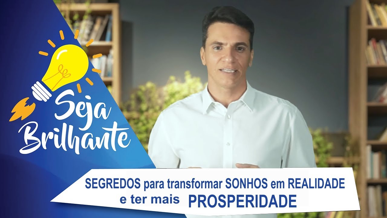 Prosperidade e os principais segredos para transformar sonhos em realidade