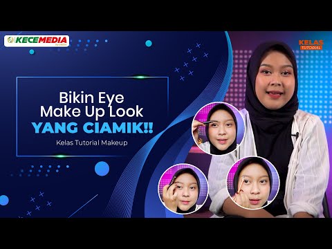 Bikin Eye Make Up Look yang Ciamik!! - Kelas Tutorial Make Up