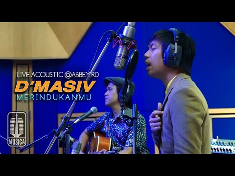 D'MASIV - Merindukanmu  (Live Acoustic @ABBEY RD)