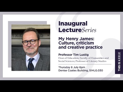 My Henry James: Culture, criticism, and creative practice | Prof Tim Lustig
