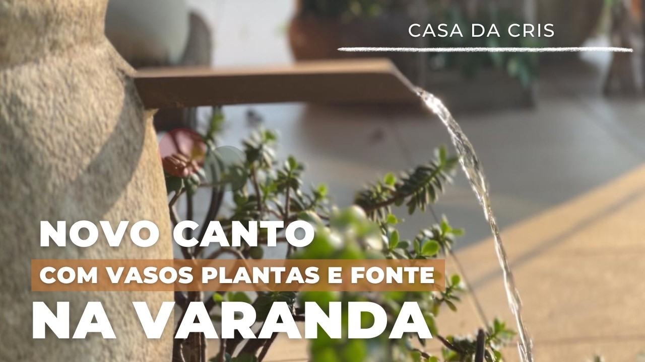 COMO CRIAMOS UM CANTO NA MINHA VARANDA. COMPOSIÇÕES COM VASOS, PLANTAS, MACRAME E UMA FONTE LINDA