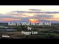 Peggy Lee - Baby (Is What He Calls Me)