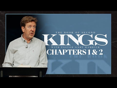 Verse by Verse Bible Study  |  2 Kings 1-2  |  Gary Hamrick