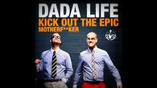 Dada Life - Kick Out The Epic Motherf**ker (Extended Vocal Mix)