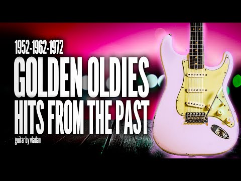 GOLDEN OLDIES HITS FROM THE PAST 1952-1962-1972 -  HQ Audio Vladan Guitar
