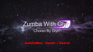 Zumba Dance Choreo - AamityMae - Hands + Hearts - Dance