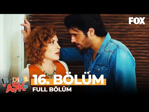 İnadına Aşk 16. Bölüm