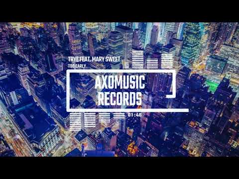 Trye feat. Mary Sweet - Too Early