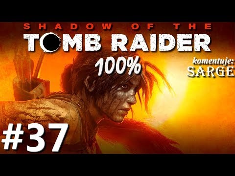 Zagrajmy w Shadow of the Tomb Raider PL (100%) odc. 37 - Ostatni władca