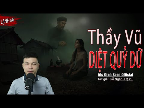 Truyện Ma: THẦY VŨ DIỆT QUỶ DỮ I Truyện Ma Làng Quê Về Thầy Pháp I Mc Đình Soạn