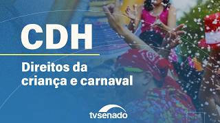 Ao vivo: CDH debate violações de direitos de crianças e jovens no Carnaval – 12/2/26